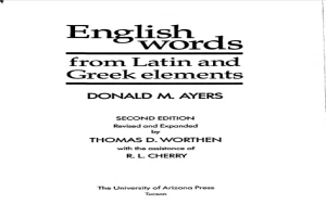 English Words from Latin and Greek Elements.